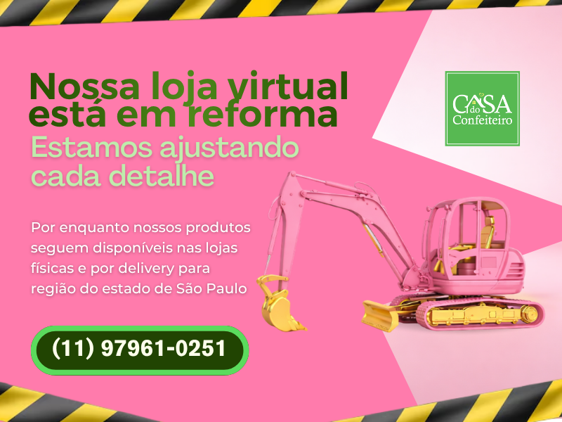 Aviso de loja virtual em reforma - Casa do Confeiteiro